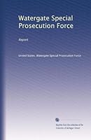 Watergate Special Prosecution Force: Report B002VWKR9O Book Cover