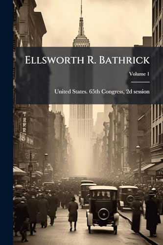 Ellsworth R. Bathrick; Volume 1