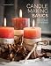 Candle Making Basics: All the Skills and Tools You Need to Get Started (How To Basics)