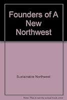 Founders of A New Northwest 0967819539 Book Cover