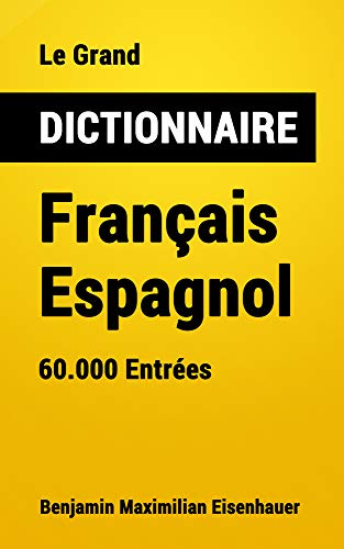Le Grand Dictionnaire Francais Espagnol 60 000 Entrees Dictionnaires T 3 French Edition Kindle Edition By Eisenhauer Benjamin Maximilian Reference Kindle Ebooks Amazon Com