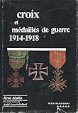  Croix et médailles de guerre 1914-1918 (Le Guide français des ordres, décorations et médailles)
