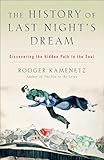 The History of Last Night's Dream: Discovering the Hidden Path to the Soul – Reclaiming the Intensely Meaningful Power of Nightly Visions (English Edition)