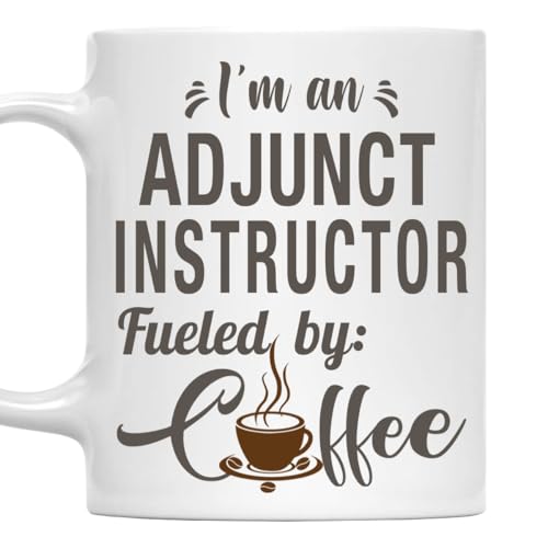 I'm an Adjunct Instructor Mug, Fueled by Coffee Cup 11oz White Ceramic Gift