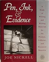 Pen, Ink & Evidence: A Study of Writing & Writing Materials for the Penman, Collector & Document Detective 1584560177 Book Cover