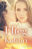 Flieg Kolibri: Eine außergewöhnliche Liebe
