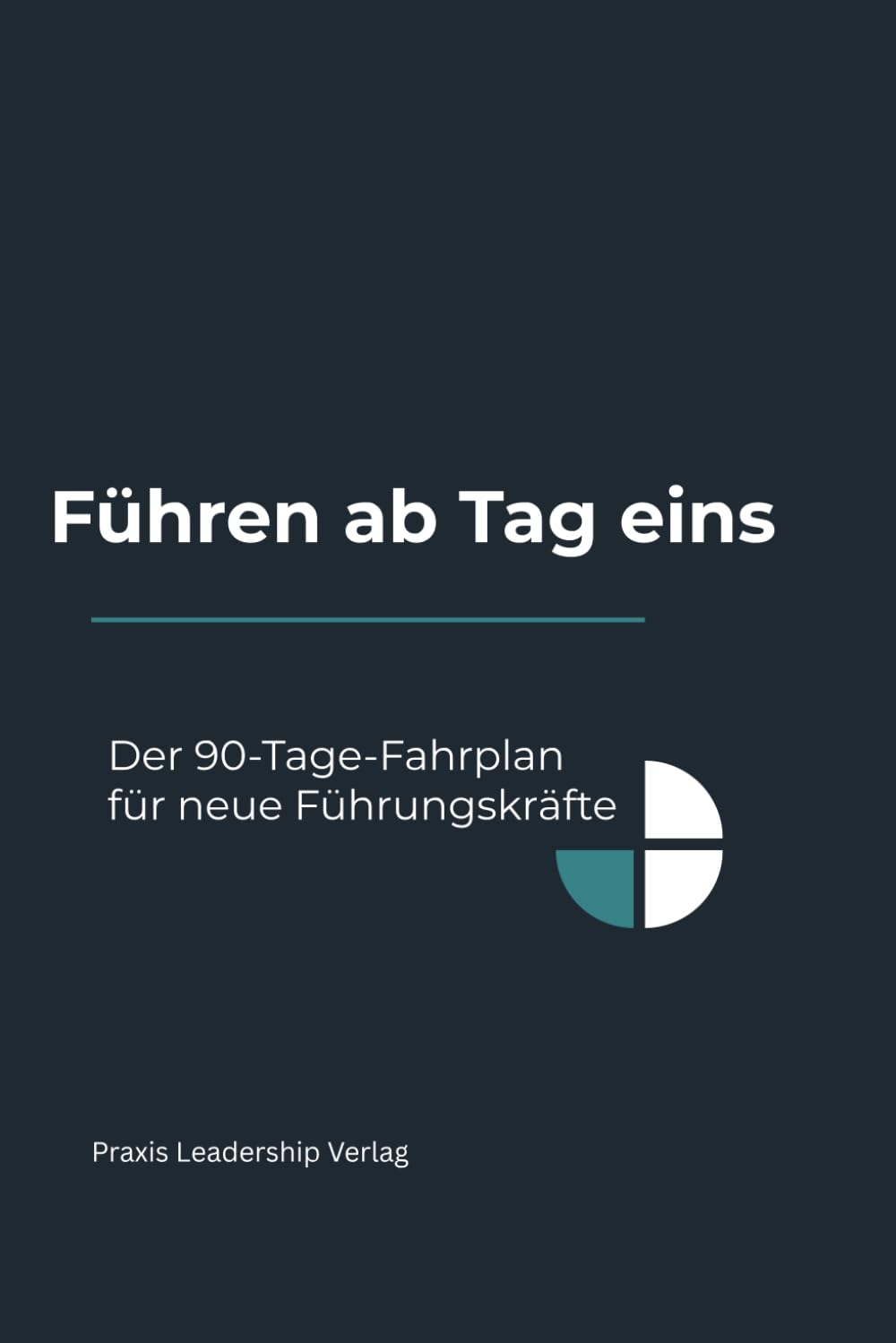 Führen ab Tag eins: Der 90-Tage-Fahrplan für neue Führungskräfte – mit klaren Entscheidungen, Gesprächen und Prioritäten
