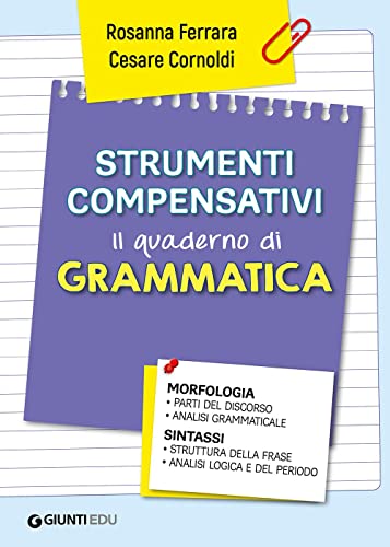 Strumenti compensativi. Il quaderno di grammatica. Morfologia e sintass