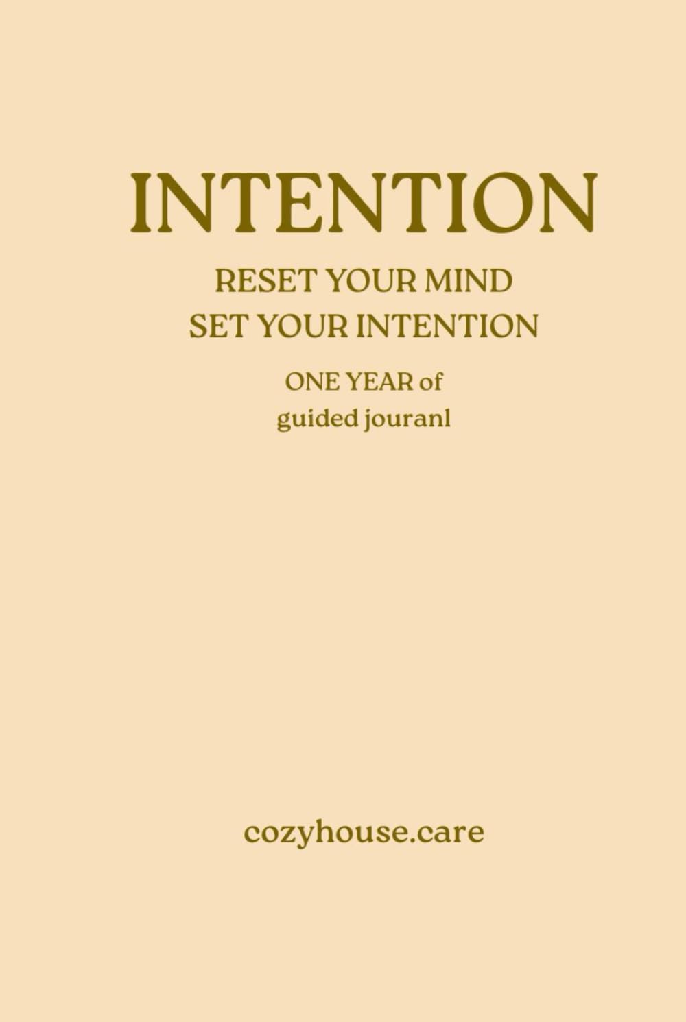 INTENTION: Reset Your Mind. Set Your Intention. One year of Guided Journal Book