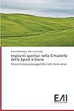  Impianti sportivi nella Cittadella dello Sport a Siena: Nuove sintassi paesaggistiche nelle Crete senesi