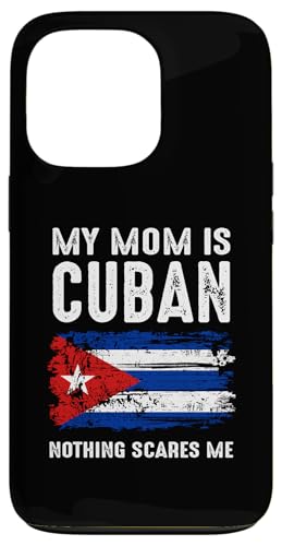 My Mom Is Cuban Nothing Scares Me Cuba Proud tbO X}zP[X iPhone 13 Pro p