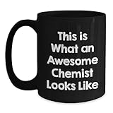 Funny Chemist Birthday Unique Gifts, Black Coffee Mug, Gifts from Men to Chemist, This Is What An Awesome Chemist Looks Like