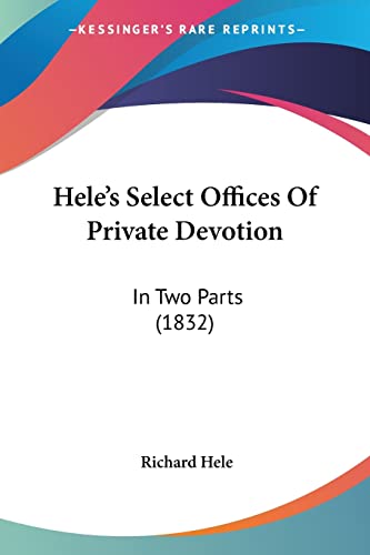 Hele's Select Offices Of Private Devotion: In Two Parts (1832)