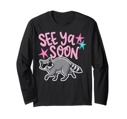 Funny Animal Lover Last Day of School See Ya Soon Raccoon Long Sleeve T-Shirt
