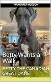 Betty the Canadian Great Dane: Betty Wants a Walk