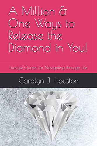 A Million & One Ways to Release the Diamond in You!: Lifestyle Quotes for Navigating through Life. (Millionaire1)