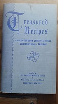 Treasured Recipes; A Collection From Country Kitchens Czechoslovakian - American; 1957