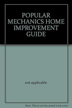 POPULAR MECHANICS HOME IMPROVEMENT GUIDE