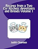 Recipes from a Two Cat Kitchen: Appetizers and Breads