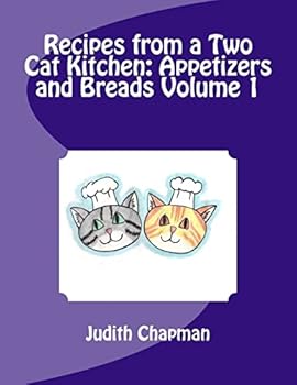 Recipes from a Two Cat Kitchen: Appetizers and Breads