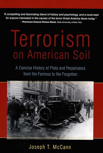 Terrorism on American Soil: A Concise History of Plots and Perpetrators from the Famous to the Forgotten