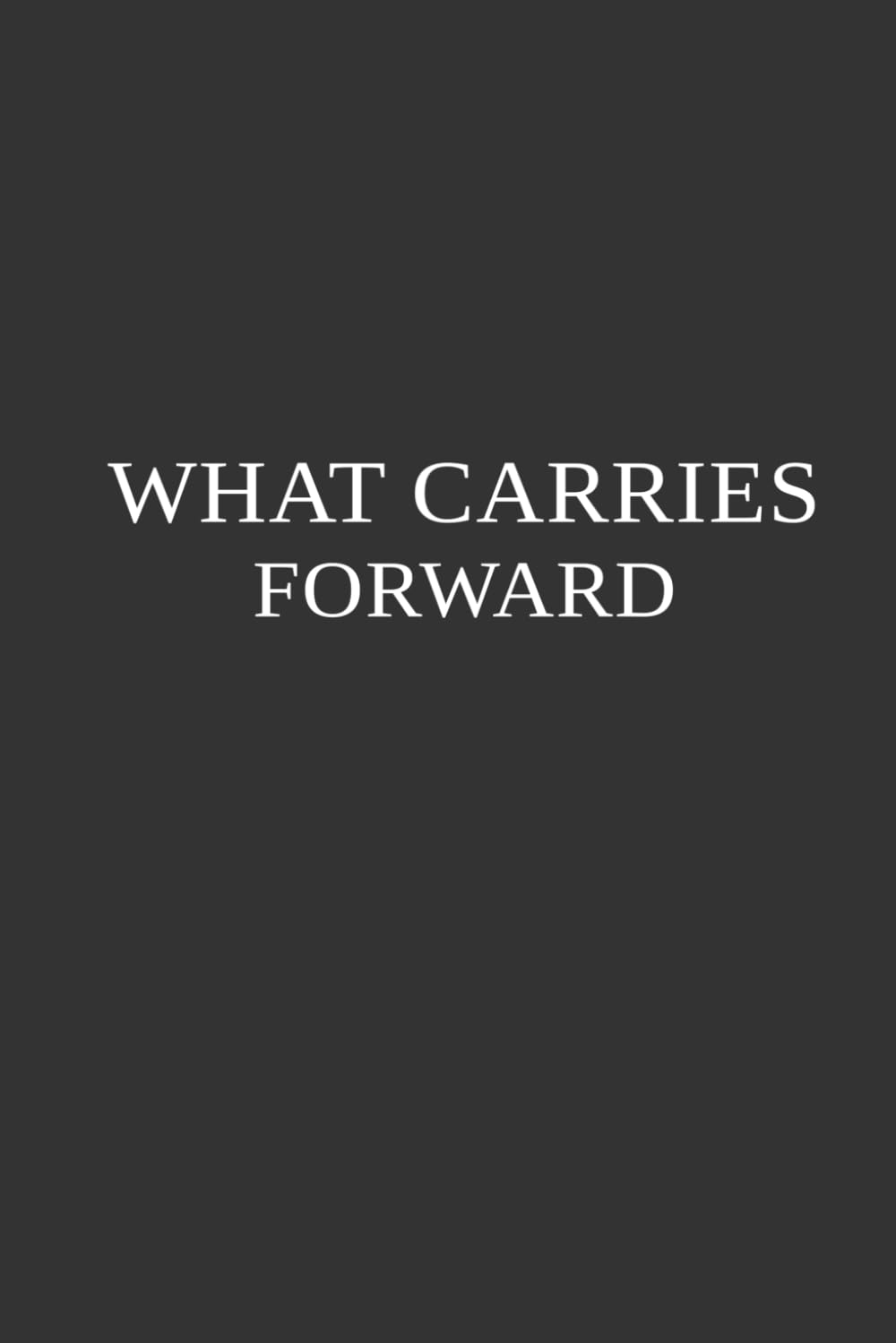 What Carries Forward