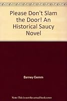 Please Don't Slam the Door! An Historical Saucy Novel B0013A1ZNC Book Cover