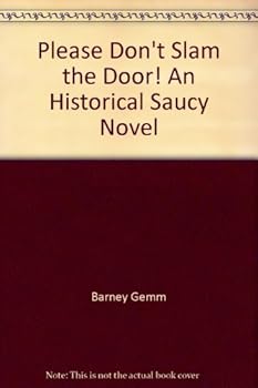Hardcover Please Don't Slam the Door! An Historical Saucy Novel Book