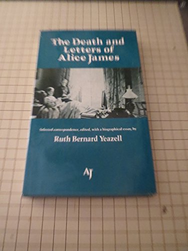 The Death and Letters of Alice James 0520037456 Book Cover