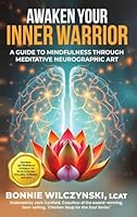 Awaken Your Inner Warrior: A Guide to Mindfulness Through Meditative Neurographic Art B0G2TQ5MPC Book Cover