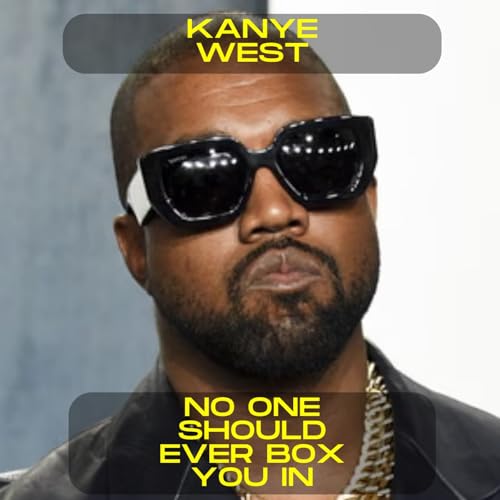 Kanye West - No one should ever box you in motivational speech