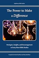 The Power to Make a Difference : Strategies, Insights, and Encouragement in Forty Short Bible Studies 0999485709 Book Cover