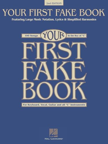 Your First Fake Book - C Edition | Beginner Piano Songbook with Large Notation Simplified Chords and Lyrics | 100 Easy Songs for Piano Keyboard and Voice | Learn to Play Popular Tunes