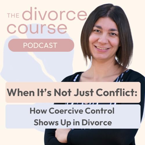 When It's Not Just Conflict: How Coercive Control Shows Up in Divorce