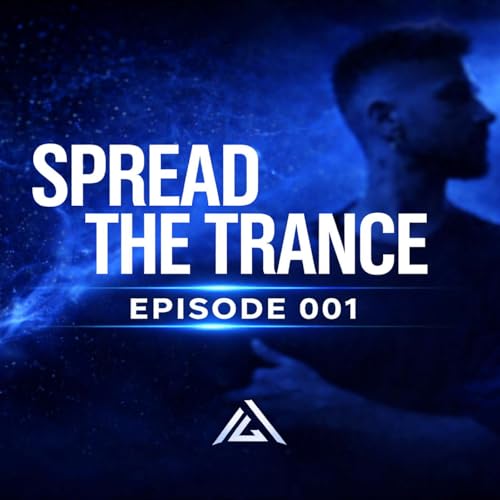 Spread The Trance - Episode 1 (Weekly Trance & Melodic Techno Podcast)