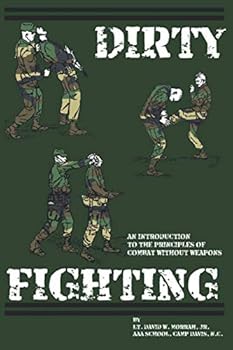 Paperback Dirty Fighting: An Introduction to the Principle of Combat without Weapons Book