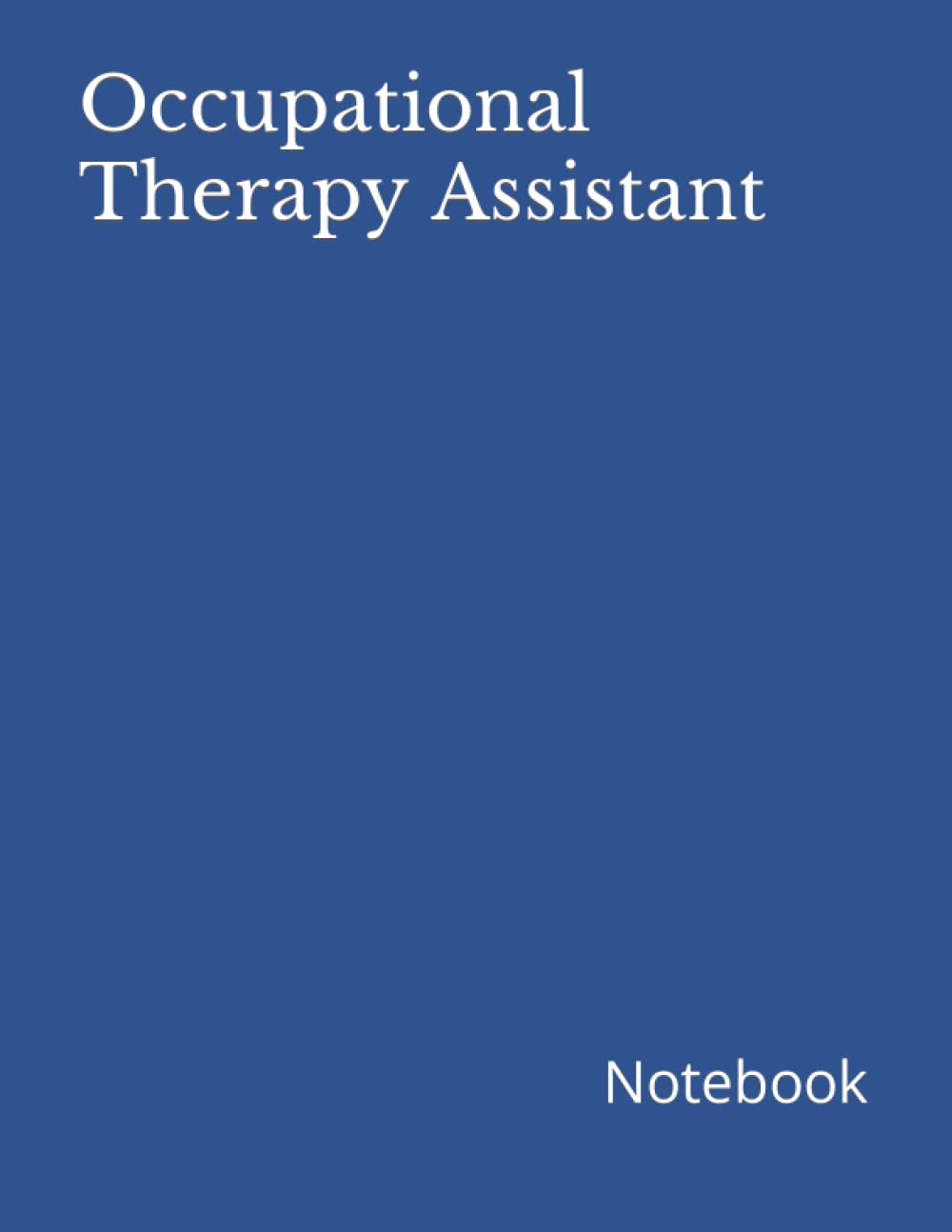 Occupational Therapy Assistant: Notebook - 200 Lined College Ruled Pages 8.5" x 11" | Gift for Business Office Professional or College Student Courses ... Program Study Project Work or Lab Notes