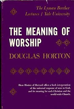 Hardcover The Meaning of Worship (The Lyman Beecher Lectures for 1958) Book