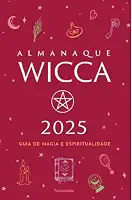 Almanaque Wicca 2025: Guia de Magia e Espiritualidade