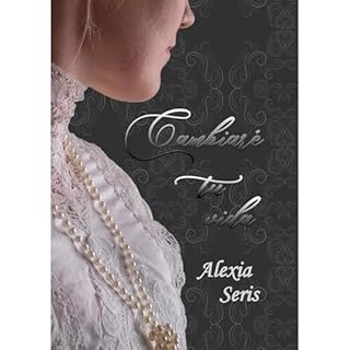 Cambiar&eacute; tu vida Audiolibro Por Alexia Seris arte de portada