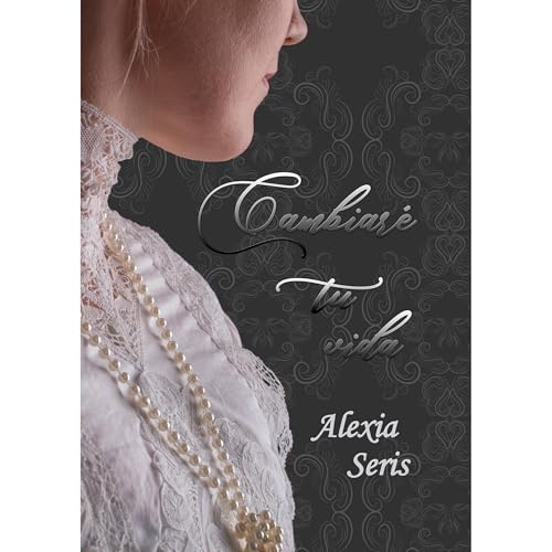 Cambiaré tu vida Audiolibro Por Alexia Seris arte de portada