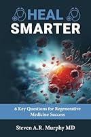 Heal Smarter: 6 Key Questions for Regenerative Medicine Success B0CQGM42TB Book Cover