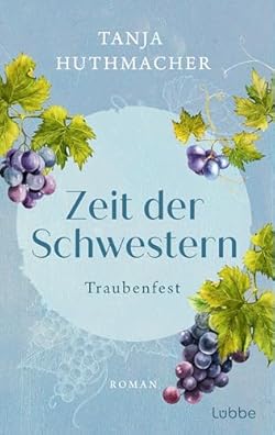 Zeit der Schwestern: Traubenfest. Roman (Zeit-der-Schwestern-Serie 3)