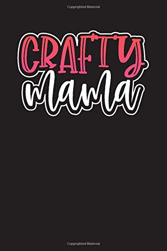 Crafty Mama: Crafting Planner and Crafter Mom Journal for Craft Projects