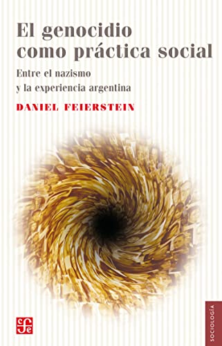 El genocidio como práctica social: Entre el nazismo y la experiencia argentina (Sociología) (Spanish Edition)