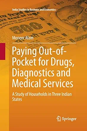 Paying Out-of-Pocket for Drugs, Diagnostics and Medical Services: A Study of Households in Three Indian States 2013th Edition-Wow! eBook