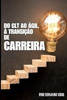 Do CLT ao Ágil,: À Transição de Carreira (Portuguese Edition) B0F5T4K2Y4 Book Cover