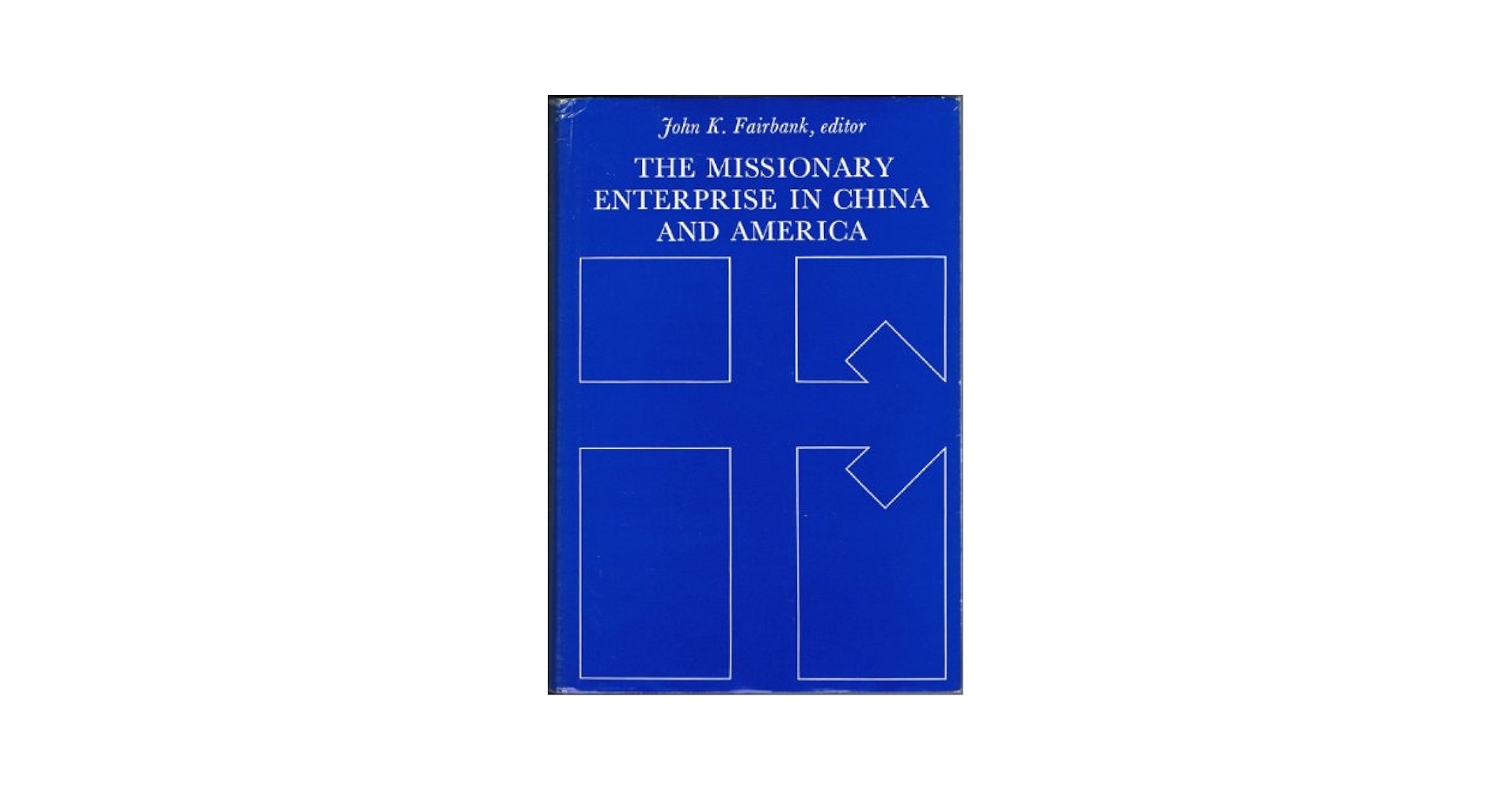 The Missionary Enterprise in China and America: Fairbank