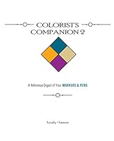 Colorist's Companion 2: A Reference Digest of Your Markers & Pens 0692452427 Book Cover