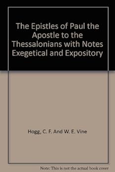 Hardcover The Epistles of Paul the Apostle to the Thessalonians with Notes Exegetical and Expository Book